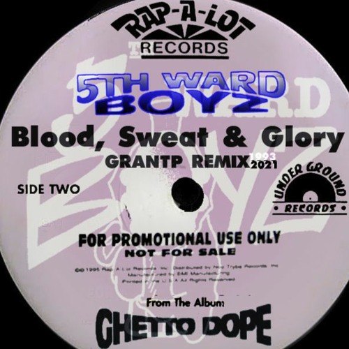 5th Ward Boyz -  Blood Sweat & Glory  [GRANTP REMIX} w/ instru