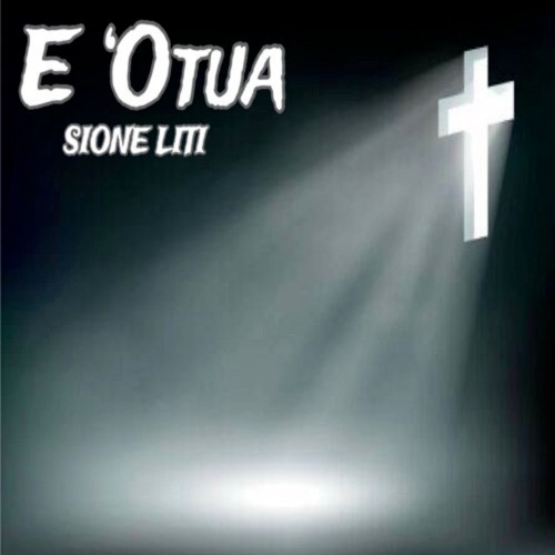 Sione Liti - E Otua Tataki Au