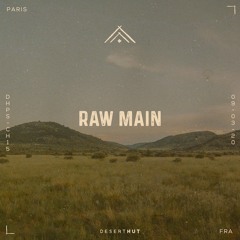 Raw Main @ Desert Hut Podcast Series [ Chapter XV ]