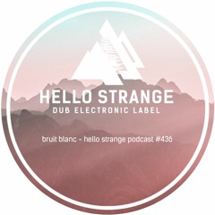 bruit blanc - hello strange podcast #436
