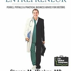 Read The Medical Entrepreneur: Pearls, Pitfalls and Practical Business Advice for Doctors (Thir