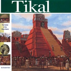 Ebook PDF Tikal: The Center of the Maya World (Wonders of the World Book)