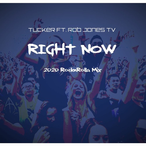 RIGHT NOW ft. Rob Jones TV_2020 RocknRolla Mix