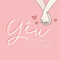 Ngọc Ánh ft. Nghĩa Hoàng - Yêu