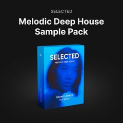 Selected - Melodic Deep House Sample Pack