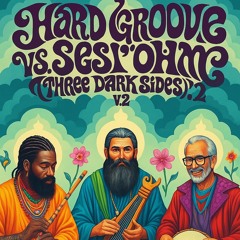 Hard Groove Vs. Sesi’ohm (Three Dark Sides V.2) mix for Sesi’ohm