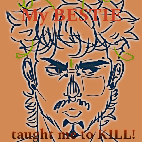 My Bestie Taught Me To Kill!