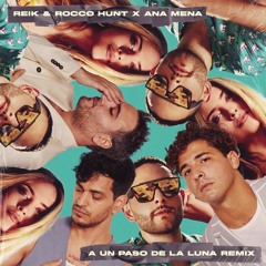 Reik,Rocco - Hunt,Ana - Mena - A Un Paso De La Luna REMIX ( DJ CALVO REMIX 2021 )
