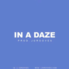 In A Daze prod. J Grooves