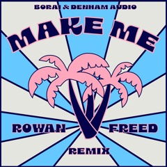 Make Me - (Rowan Freed Remix)