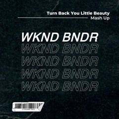 Turn Back You Little Beauty WKND BNDR Filtered Intro (FREE FULL DL)