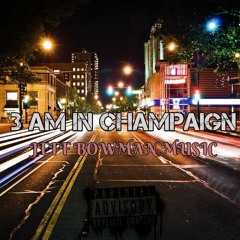 Jeff Bowman - 3 am in Champaign