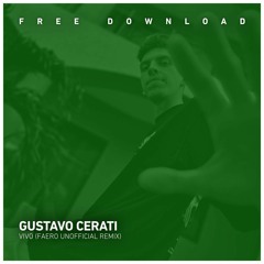 FREE DOWNLOAD: Gustavo Cerati - VIVO (FAERO Unofficial Remix)