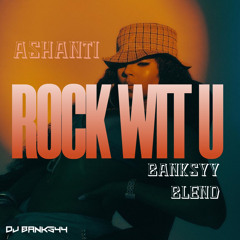 Ashanti - Rock Wit U (Banksyy Blend)