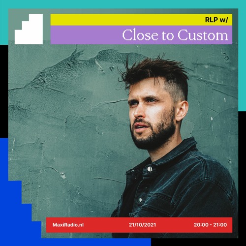 RLP w/ Close to Custom / 21-10-2021