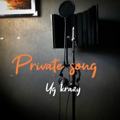 Private Song ( Yg Krazy )