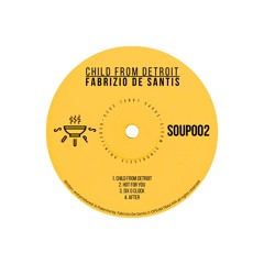 PREMIERE: SOUP002//Fabrizio De Santis - Child From Detroit (Original Mix)