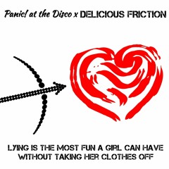Panic! at the Disco x DeliciouS FrictioN-Lying is the most fun.... [EDIT]