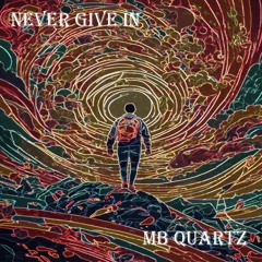 MB Quartz - Never Give In