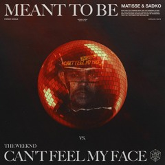 Meant To Be vs. Can't Feel My Face (Mikko Edit) SUPPORTED BY MATISSE & SADKO!