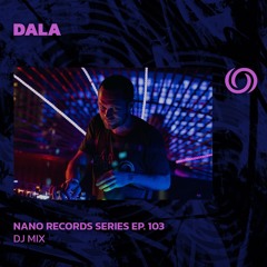 DALA | Nano Records Series Ep. 103 | 30/08/2024