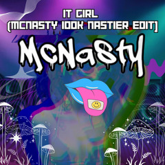 IT GIRL (McNasty 100K NASTIER Edit) [FREE DL]