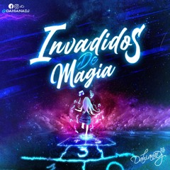 INVADIDOS DE MAGIA - DAHIANA DJ🐺✨