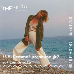 V.A. Femme* presence #7 w/ Lemonella