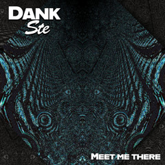 Dank Ste - Meet Me There
