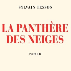 La panthère des neiges (extrait) de Sylvain TESSON