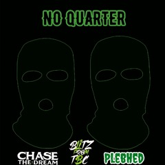 CHASE THE DREAM × BLITZFROMTBC - NO QUARTER