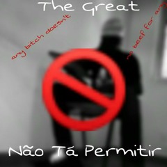The Great - Não Tá Permitir