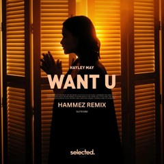 Hayley May - Want U (Hammez Remix)