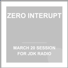 Hard House with Zero Interupt - March 20 Session on JDK Radio