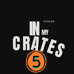 In My Crates Episode 5