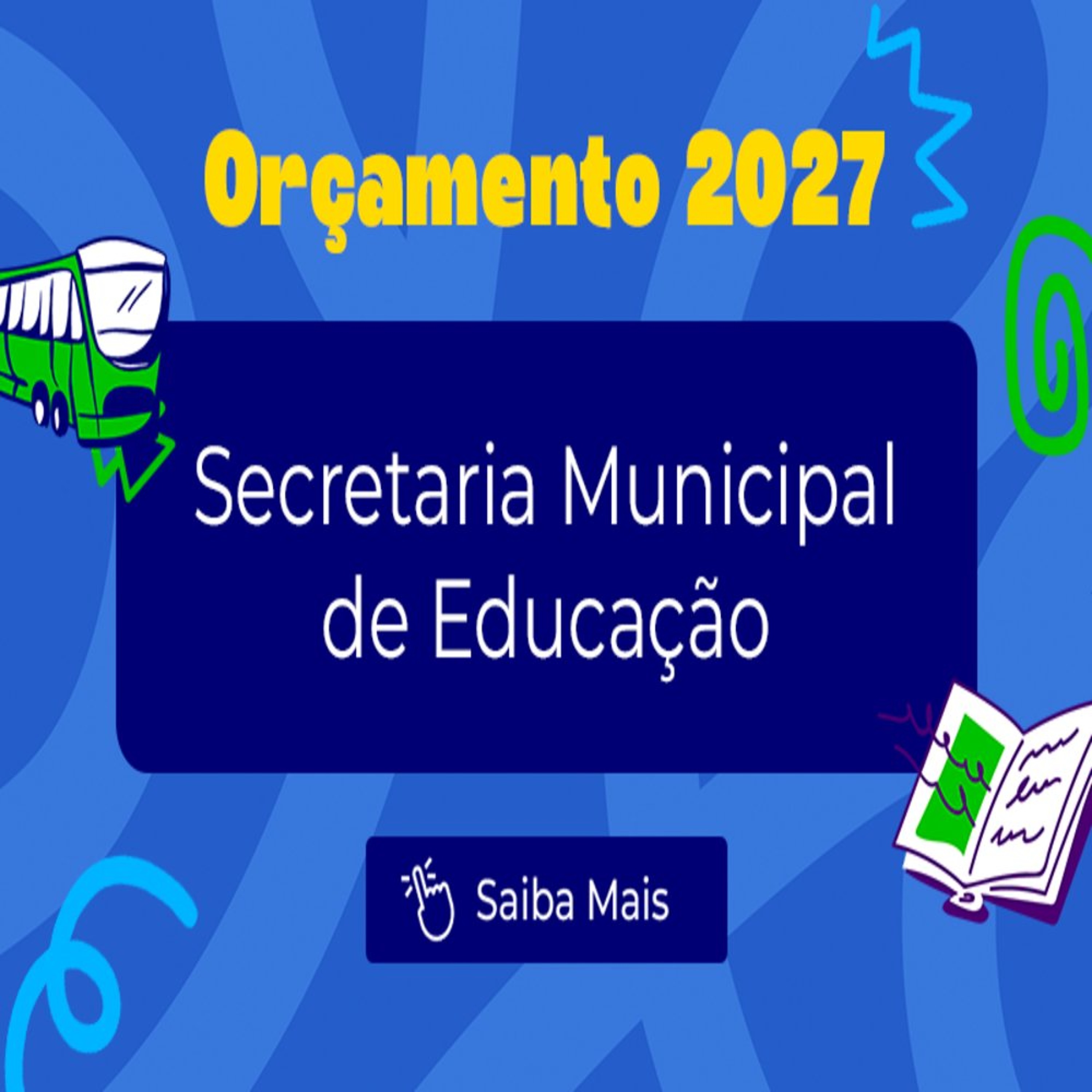 19.10.2026 = SECRETARIA MUNICIPAL DE EDUCAÇÃO TERÁ R$ 29,3 BILHÕES NO ORÇAMENTO DE 2027