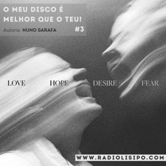 "O meu disco é melhor que o teu!"  2º temporada: EP#3 José Tornada "Love, Hope, Desire and Fear"