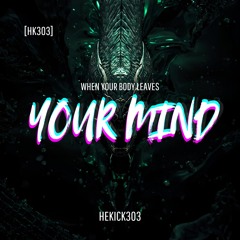 [HK303] WHEN YOUR BODY LEAVES YOUR MIND