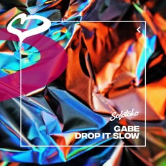 Gabe - Drop It Slow [ EP Drop It Slow / Solotoko ]