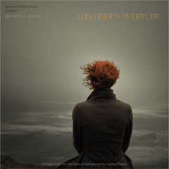 Adelheide's Overture (The Opera of Adelheide and Her Healing Wisdoms)