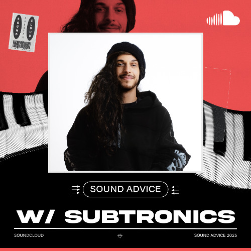 Subtronics - SoundCloud Sound Advice