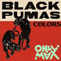 Black Pumas - Colors (OnlyMax Deephouse Remix) [FREEDOWNLOAD]