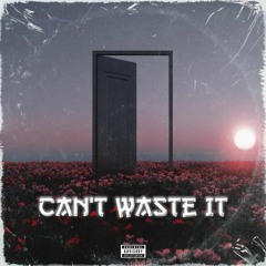 Can't Waste It (ft. Baby Eazy-E & Truent)