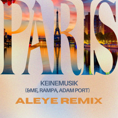 Keinemusik - PARIS (ALEYE Remix)