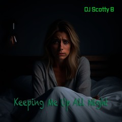 Keeping Me Up All Night