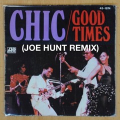 Joe Hunt x Chic - Good Times