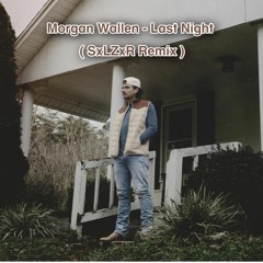 Morgan Wallen - Last Night ( SxLZxR Remix) Free Download
