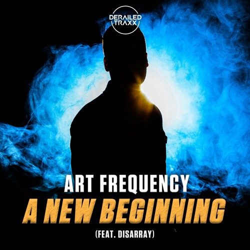Art Frequency - A New Beginning (feat. Disarray)