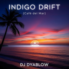 Indigo Drift (Cafe del Mar) - DJ Dyablow_mastered