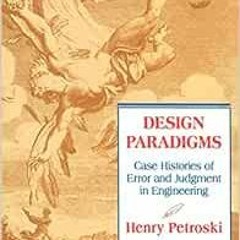 free KINDLE 📩 Design Paradigms: Case Histories of Error and Judgment in Engineering